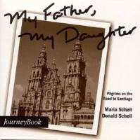 My Father, My Daughter: Pilgrims on the Road to Santiago 089869339X Book Cover