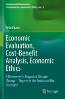 Economic Evaluation, Cost-Benefit Analysis, Economic Ethics: A Review with Regard to Climate Change – Figures in the Sustainability Discourse ... Transformation, Governance, Ethics, Law) 3030992861 Book Cover