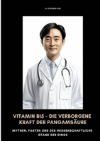 Vitamin B15 - Die verborgene Kraft der Pangamsäure: Mythen, Fakten und der wissenschaftliche Stand der Dinge (German Edition) 338451405X Book Cover