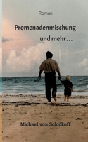 Promenadenmischung und mehr...: als gebürtiger Deutscher mit einem Ersatzpass durch die Nachkriegszeit (German Edition) 3347697154 Book Cover