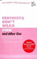 Feminists Don't Wear Pink (and other lies): amazing women on what the F-word means to them 1984819178 Book Cover