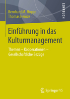 Einfuhrung in Das Kulturmanagement: Themen Kooperationen Gesellschaftliche Bezuge 365809656X Book Cover