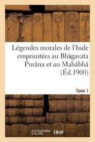 La(c)Gendes Morales de L'Inde Emprunta(c)Es Au Bh Gavata Pura[na Et Au Maha[bha[ Rata 2016135603 Book Cover
