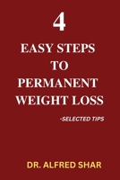 4 Easy steps to permanent weight loss: Selected tips B0BFTYFNJ7 Book Cover
