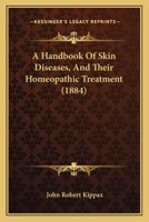 A Handbook Of Skin Diseases, And Their Homeopathic Treatment 1164529889 Book Cover