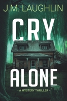 Cry Alone: Mystery Thriller B09T69QF27 Book Cover