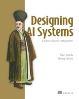Designing AI Systems: A guide to production-ready platforms (Bookcamp) 1633434524 Book Cover