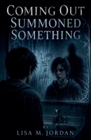 Coming Out Summoned Something B0H2DB6W1B Book Cover