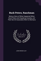 Buck Peters, Ranchman: Being a Story of What Happened When Buck Peters and Hopalong Cassidy, and Their Bar-20 Associates Went to Montana 137743687X Book Cover