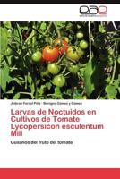 Larvas de Noctuidos En Cultivos de Tomate Lycopersicon Esculentum Mill 3659034924 Book Cover