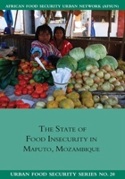 The State of Food Insecurity in Maputo, Mozambique 1920597115 Book Cover
