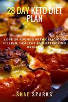 Weight Loss: 28 DAY KETO DIET PLAN: Lose 20 Pounds with Delicious, filling, healthy and Satisfying Recipes 1548724254 Book Cover