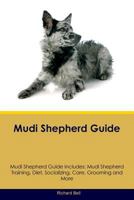 Mudi Shepherd Guide Mudi Shepherd Guide Includes: Mudi Shepherd Training, Diet, Socializing, Care, Grooming, Breeding and More 1526907739 Book Cover