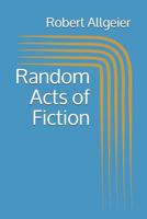 Random Acts of Fiction 1795367865 Book Cover