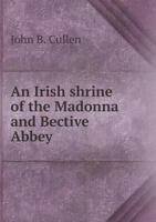 An Irish Shrine of the Madonna and Bective Abbey 1015053521 Book Cover