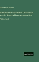 Handbuch der Geschichte Oesterreichs von der ältesten bis zur neuesten Zeit: Fünfter Band (German Edition) 3563482306 Book Cover