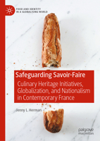 Safeguarding Savoir-Faire: Culinary Heritage Initiatives, Globalization, and Nationalism in Contemporary France (Food and Identity in a Globalising World) 3032223555 Book Cover