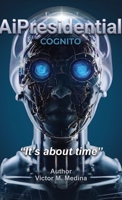 AiPresidential COGNITO, "It's about time" B0H4RH984G Book Cover