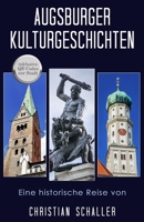 Augsburger Kulturgeschichten: Kulturgeschichten der Stadt Augsburg 3950480064 Book Cover