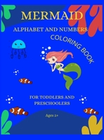 Mermaid Alphabet and Numbers Coloring Book for Toddlers and Preschoolers Ages 2 + 0835252930 Book Cover