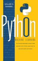 Python Machine Learning: the complete beginner's guide to deep learning with python. Learn to use scikit-learn and pandas. 1801131244 Book Cover