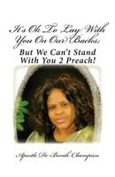 It's Ok To Lay With You On Our Backs: But We Can't Stand With You 2 Preach? 1497563739 Book Cover