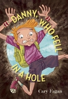 Danny, Who Fell in a Hole 1554983126 Book Cover