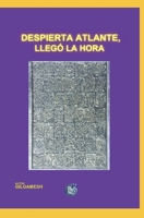 DESPIERTA ATLANTE, LLEGÓ LA HORA (Spanish Edition) 8412599128 Book Cover