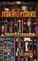 Making Marks: Musings of a Curious Mind 1638486379 Book Cover