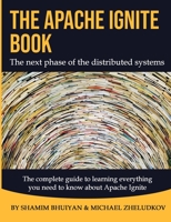 The Apache Ignite Book 0359439373 Book Cover