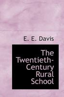 The Twentieth-Century Rural School 1165151359 Book Cover
