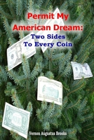 Permit My American Dream: Two Sides To Every Coin 0615170625 Book Cover