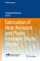 Fabrication of Heat-Resistant and Plastic-Formable Silicon Nitride 4431553835 Book Cover