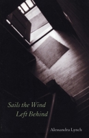 Sails the Wind Left Behind 1882295366 Book Cover