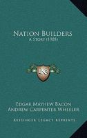 Nation Builders.. 1120651484 Book Cover