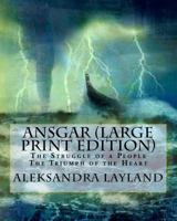 Ansgar: The Struggle of a People. the Triumph of the Heart. 1542763274 Book Cover