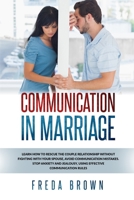 Communication in Marriage: Learn How to Rescue The Couple Relationship Without Fighting With Your Spouse, Avoid Communication Mistakes. Stop Anxiety and Jealousy, Using Effective Communication Rules. B087L4KF4H Book Cover