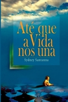 Até Que A Vida Nos Una (Portuguese Edition) 6526629601 Book Cover
