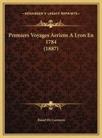 Premiers Voyages Aeriens A Lyon En 1784 (1887) 1160229996 Book Cover
