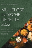 Mühelose Indische Rezepte 2022: Authentische Und Traditionelle Rezepte 1804505226 Book Cover