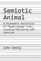 The Semiotic Animal (Language, Media & Education Studies) 1587317583 Book Cover