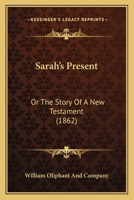 Sarah's Present: Or the Story of a New Testament 1104461579 Book Cover
