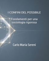 I confini del possibile: Fondamenti per una sociologia rigorosa (Italian Edition) B0GZ78PX58 Book Cover