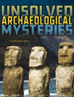 Unsolved Archaeological Mysteries 149144262X Book Cover