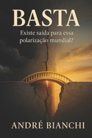 BASTA: Existe saída para polarização mundial? (Portuguese Edition) B0FD7NZ97S Book Cover