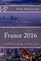 France 2016: A Midsummer Dream at Saint-Denis 1523803509 Book Cover