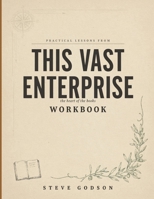 Practical Lessons From This Vast Enterprise: The Heart Of The Books B0H924Z2RJ Book Cover