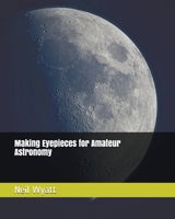 Making Eyepieces for Amateur Astronomy B08LNBHB28 Book Cover