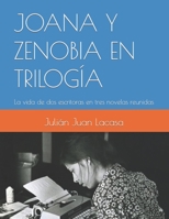 Joana Y Zenobia En Trilogía: La vida de dos escritoras en tres novelas reunidas B0C2SMKK2H Book Cover