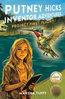 Project First Flight: Putney Hicks Inventor Adventures–Book 3 1958251054 Book Cover